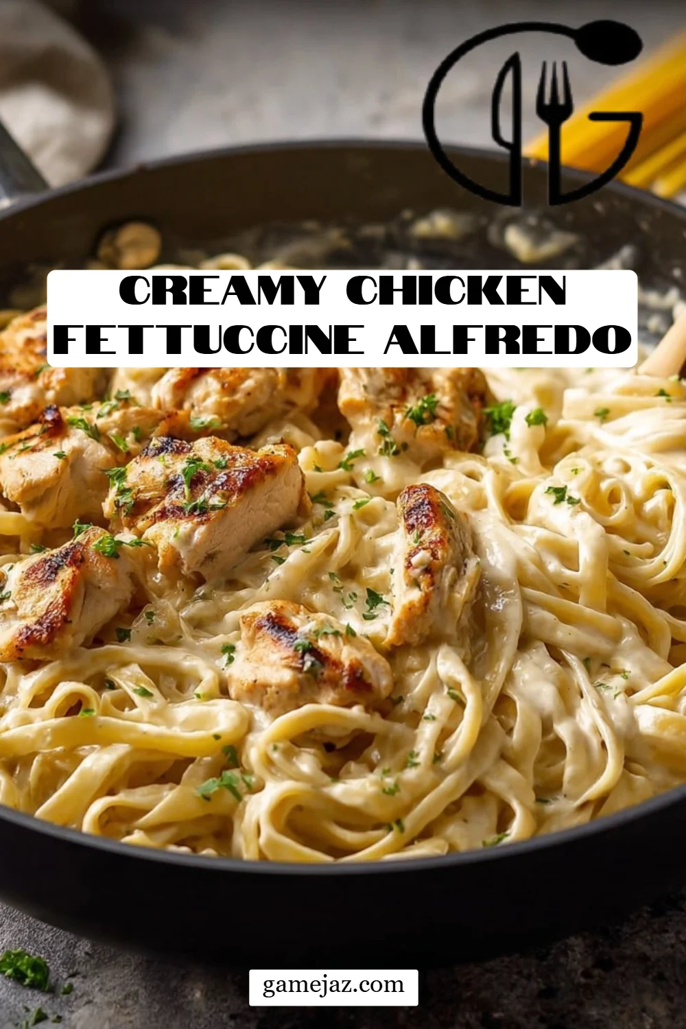 Creamy Chicken Fettuccine Alfredo